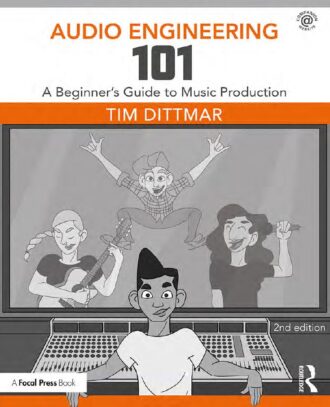 Audio Engineering 101 A Beginners Guide to Music Production 2nd 2E