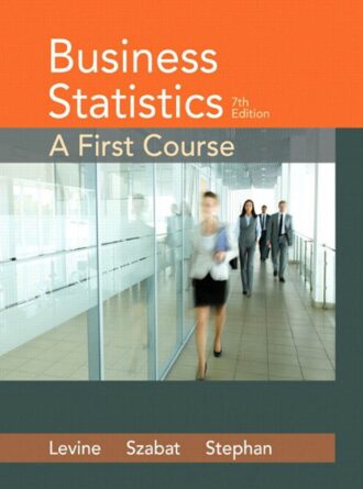 Business Statistics; A First Course 7th 7E