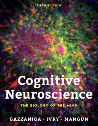 Cognitive Neuroscience The Biology of the Mind 5th 5E