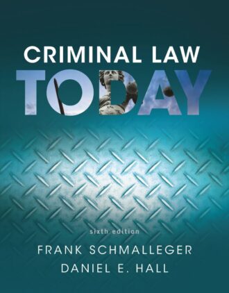 Criminal Law Today 6th 6E Frank Schmalleger Daniel Hall