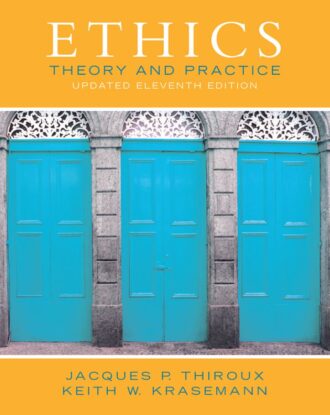 Ethics Theory and Practice 11th 11E Jacques Thiroux