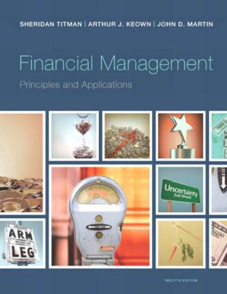 Financial Management; Principles and Applications 12th 12E