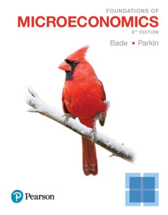 Solution Manual Foundations of Microeconomics 8th 8E Bade