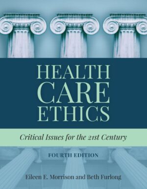 Health Care Ethics Critical Issues for the 21st Century 4th 4E
