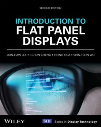 Introduction to Flat Panel Displays 2nd 2E Jiun-Haw Lee
