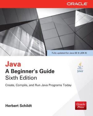 Java; A Beginner’s Guide 6th 6E Herbert Schildt