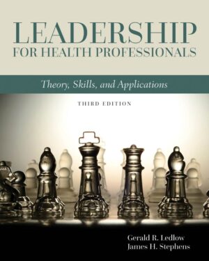 Leadership for Health Professionals Theory Skills and Applications 3rd 3E