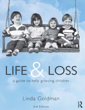 Life and Loss A Guide to Help Grieving Children 3rd 3E
