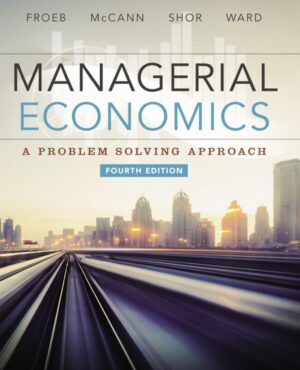 Managerial Economics; A Problem Solving Approach 4th 4E