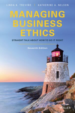 Managing Business Ethics Straight Talk about How to Do It Right 7th 7E