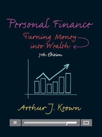 Personal Finance; Turning Money into Wealth 7th 7E