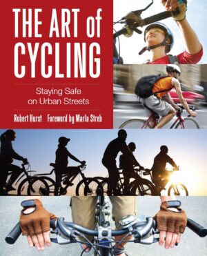 The Art of Cycling Staying Safe on Urban Streets 2nd 2E