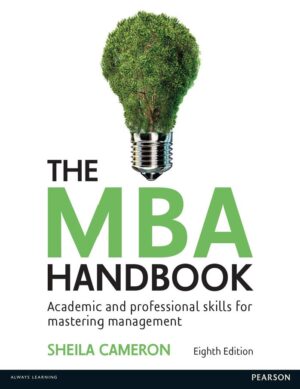 The MBA Handbook Academic and Professional Skills for Mastering Management 8th