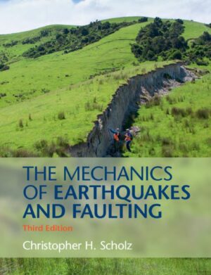 The Mechanics of Earthquakes and Faulting 3rd 3E