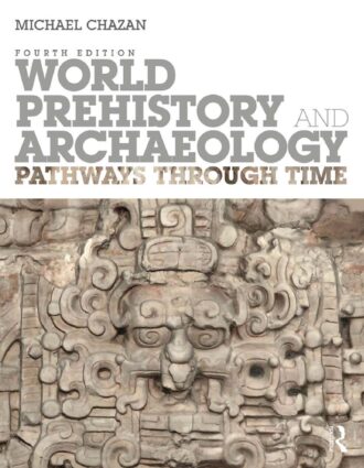 World Prehistory and Archaeology Pathways Through Time 4th 4E