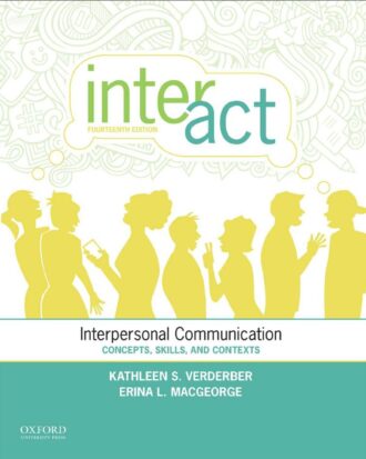InterAct Interpersonal Communication Concepts Skills and Contexts 14th 14E
