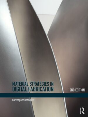 Material Strategies in Digital Fabrication 2nd 2E