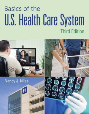 Basics of the U S Health Care System 3rd 3E Nancy Niles