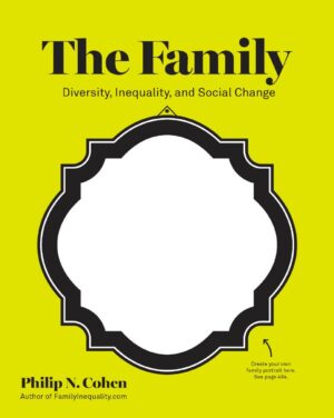 The Family Diversity Inequality and Social Change 1st 1E Philip Cohen