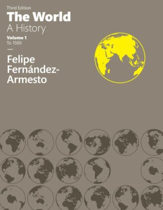 The World A History Felipe Fernandez-Armesto 3rd 3E
