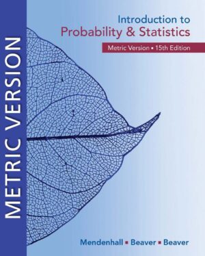 Introduction to Probability and Statistics Metric Edition 15th 15E