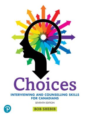 Choices Interviewing and Counselling Skills for Canadians 7th 7E