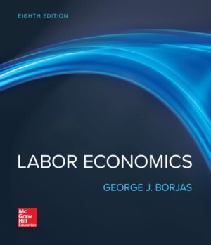 Labor Economics 8th 8E George Borjas 9781260565522