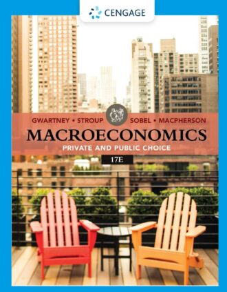 Macroeconomics Private and Public Choice 17th 17E James Gwartney