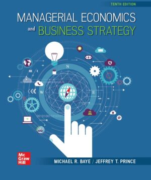 Managerial Economics and Business Strategy 10th 10E Michael Baye