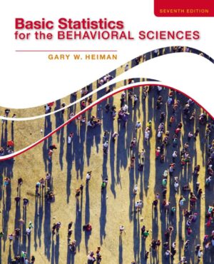 Basic Statistics for the Behavioral Sciences 7th 7E Gary Heiman