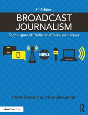 Broadcast Journalism Techniques of Radio and Television News 8th 8E