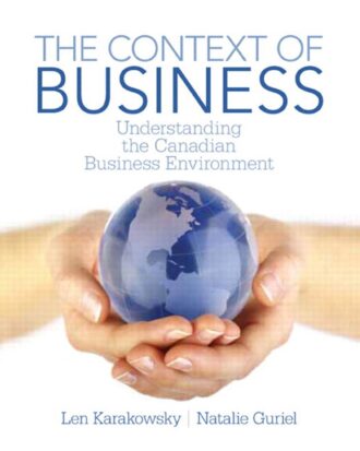 The Context of Business Understanding the Canadian Business Environment 15th 15E