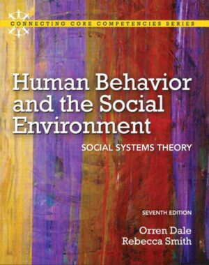 Human Behavior and the Social Environment 7th 7E Orren Dale