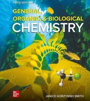 General Organic and Biological Chemistry 5th 5E Janice Gorzynski Smith