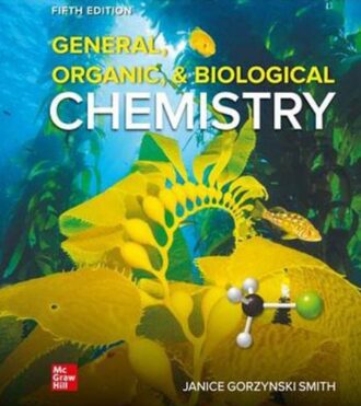 General Organic and Biological Chemistry 5th 5E Janice Gorzynski Smith