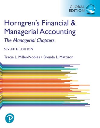 Horngrens Financial and Managerial Accounting 7th 7E Tracie Miller Nobles