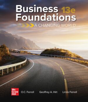 Business Foundations A Changing World 13th 13E Ferrell Geoffrey Hirt
