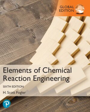 Elements of Chemical Reaction Engineering 6th 6E Scott Fogler