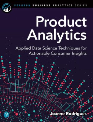 Product Analytics Applied Data Science Techniques for Actionable Consumer Insights