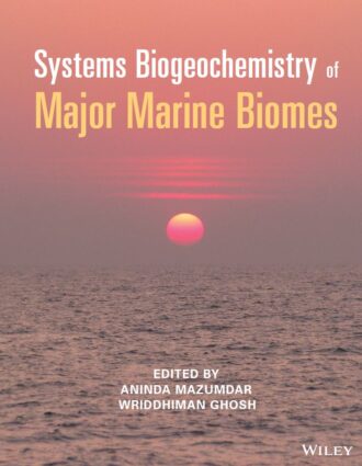 Systems Biogeochemistry of Major Marine Biomes Aninda Mazumdar