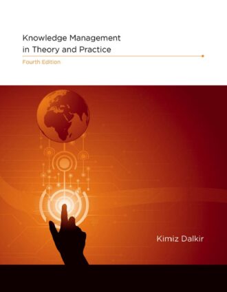 Knowledge Management in Theory and Practice 4th 4E Kimiz Dalkir