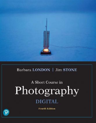 A Short Course in Photography Digital 4th 4E Barbara London