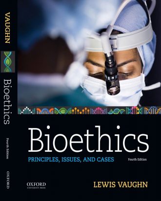 Bioethics Principles Issues and Cases 4th 4E Lewis Vaughn