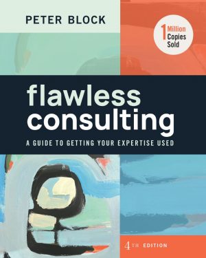 Flawless Consulting A Guide to Getting Your Expertise Used 4th 4E