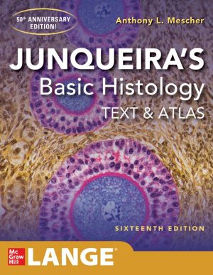Junqueiras Basic Histology Text and Atlas 16th 16E Anthony Mescher