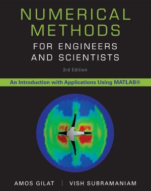 Numerical Methods for Engineers and Scientists 3rd 3E Amos Gilat