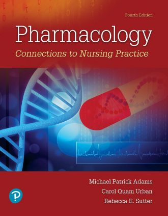 Pharmacology Connections to Nursing Practice 4th 4E Michael Patrick Adams