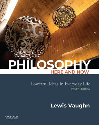 Philosophy Here and Now Powerful Ideas in Everyday Life 4th 4E