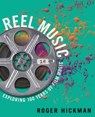 Reel Music Exploring 100 Years of Film Music 2nd 2E Roger Hickman