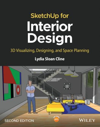 SketchUp for Interior Design 2nd 2E Lydia Sloan Cline